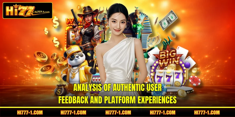 Analysis of authentic user feedback and platform experiences