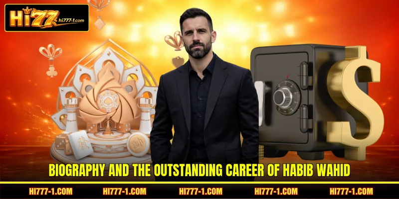 Biography and the outstanding career of Habib Wahid