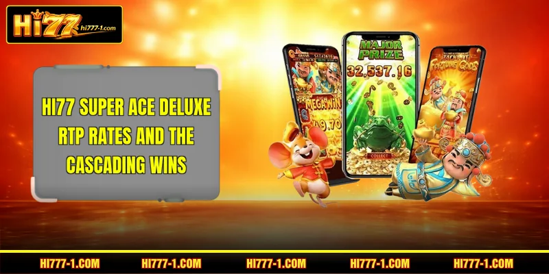 HI77 Super Ace Deluxe - RTP Rates And The Cascading Wins
