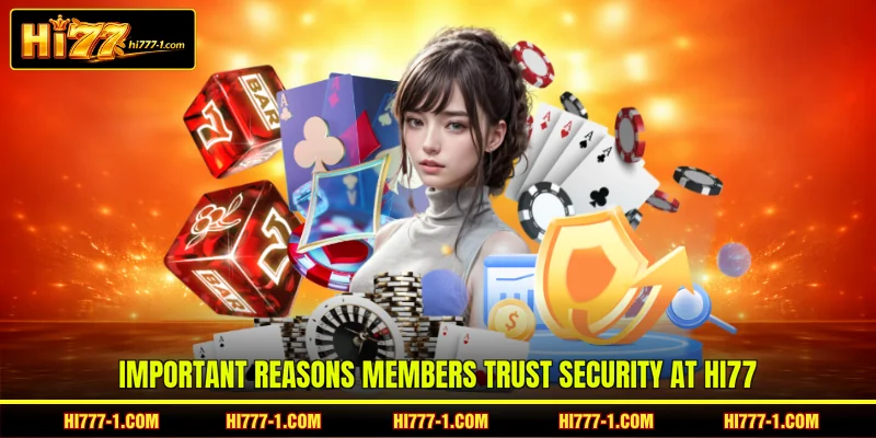 Important reasons members trust security at HI77
