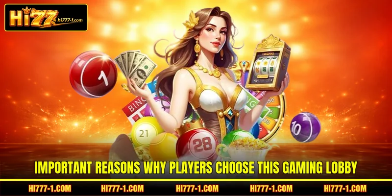 Important reasons why players choose this gaming lobby