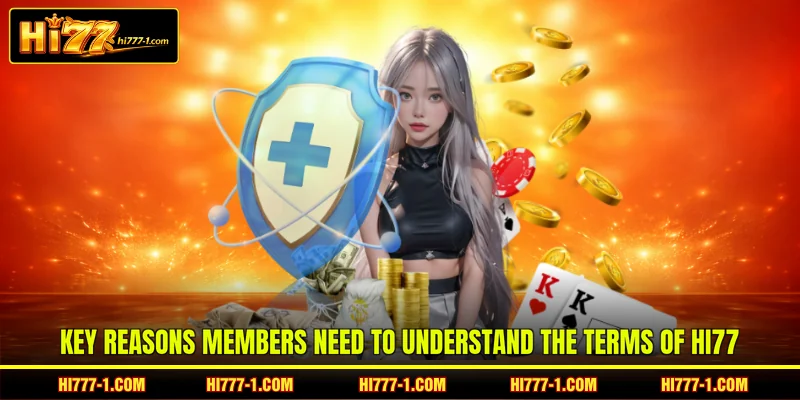 Key reasons members need to understand the terms of HI77