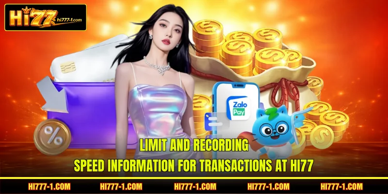 Limit and recording speed information for transactions at HI77