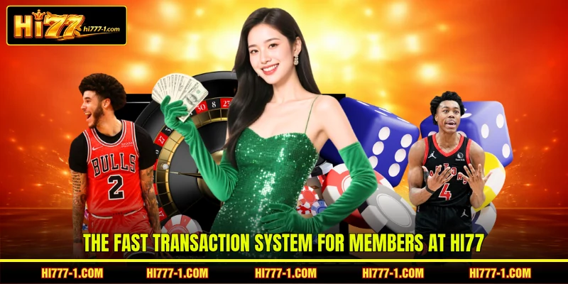 The fast transaction system for members at HI77