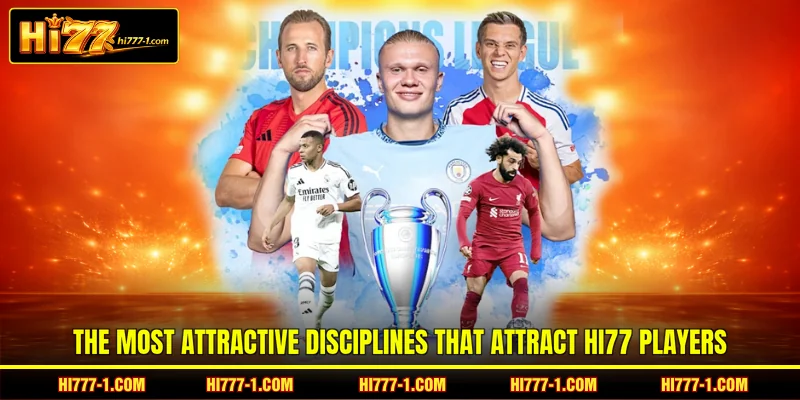 The most attractive disciplines that attract HI77 players