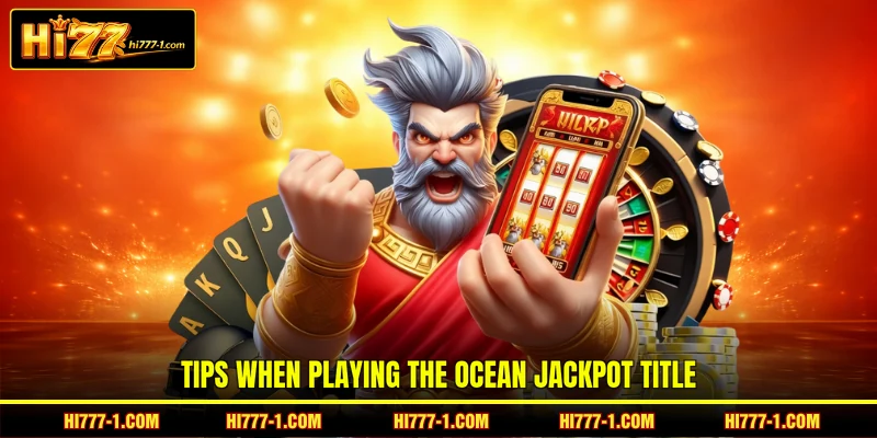 Tips when playing the ocean jackpot title