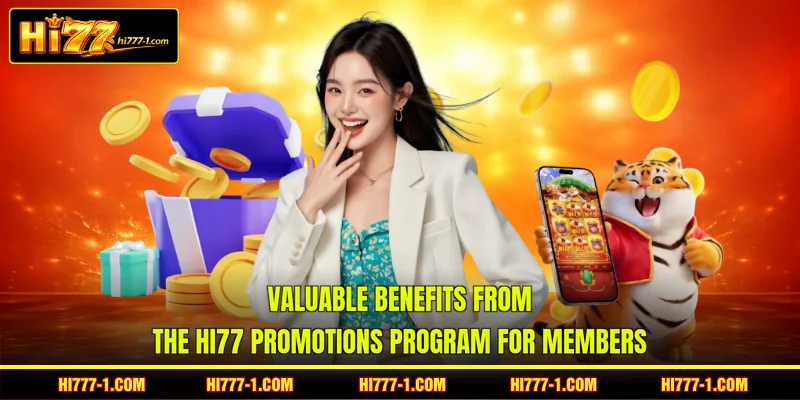 Valuable Benefits from the HI77 promotions Program for Members