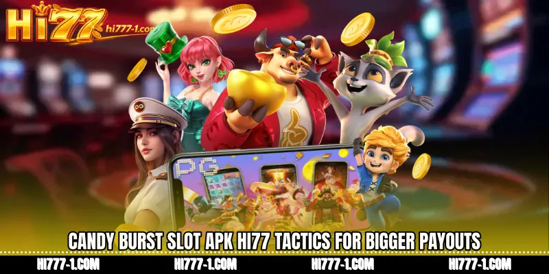 Candy Burst slot APK HI77 Tactics for Bigger Payouts