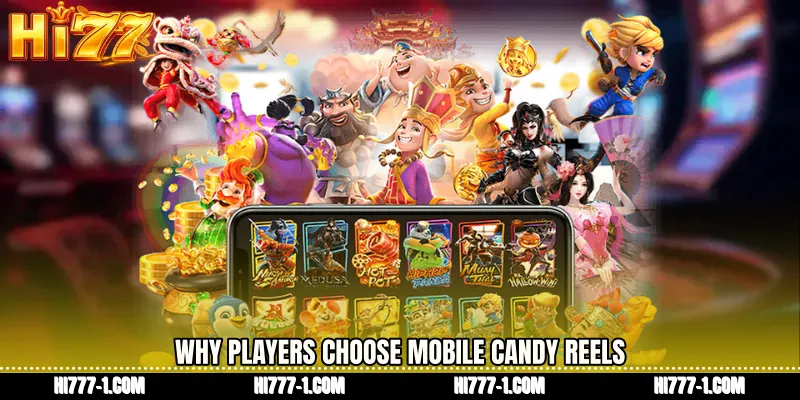 Why Players Choose Mobile Candy Reels
